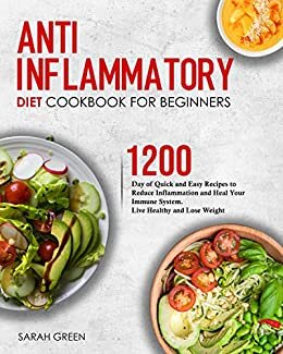 ダウンロード  Anti-Inflammatory Diet Cookbook For beginners: 1200-Day of Quick and Easy Recipes to Reduce Inflammation and Heal Your Immune System. Live Healthy and Lose Weight (English Edition) 本