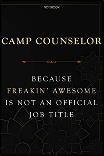 Lined Notebook Journal Camp Counselor Because Freakin' Awesome Is Not An Official Job Title: Homeschool, Planner, Task Manager, Daily, 6x9 inch, Planning, Over 100 Pages, Budget Tracker
