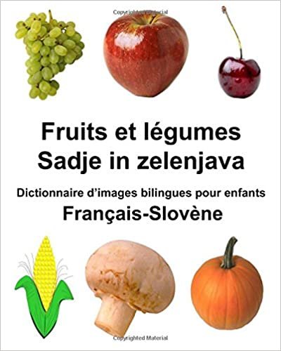 Français-Slovène Fruits et légumes/Sadje in zelenjava Dictionnaire d’images bilingues pour enfants (FreeBilingualBooks.com)