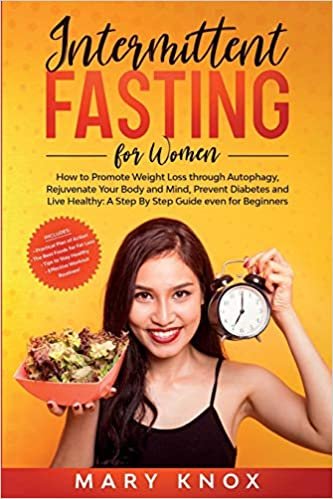 Intermittent Fasting for Women: How to Promote Weight Loss through Autophagy, Rejuvenate Your Body and Mind, Prevent Diabetes and Live Healthy: A Step By Step Guide even for Beginners indir
