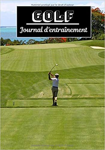 Golf Journal d'entraînement: Planifiez vos entraînements en avance | Exercice, commentaire et objectif pour chaque session d’entraînement | Passionnée de sport : Golf | indir