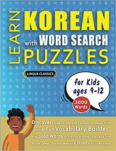 LEARN KOREAN WITH WORD SEARCH PUZZLES FOR KIDS 9 - 12 - Discover How to Improve Foreign Language Skills with a Fun Vocabulary Builder. Find 2000 Words to Practice at Home - 100 Large Print Puzzle Games - Teaching Material, Study Activity Workbook ダウンロード