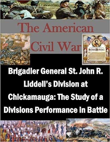 Brigadier General St. John R. Liddells Division at Chickamauga: The Study of a Divisions Performance in Battle (The American Civil War) indir