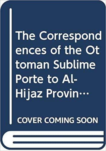 اقرأ The Correspondences of the Ottoman Sublime Porte to Al-Hijaz Province (Makkah and Madinah) 1283-1291 A.H. الكتاب الاليكتروني 