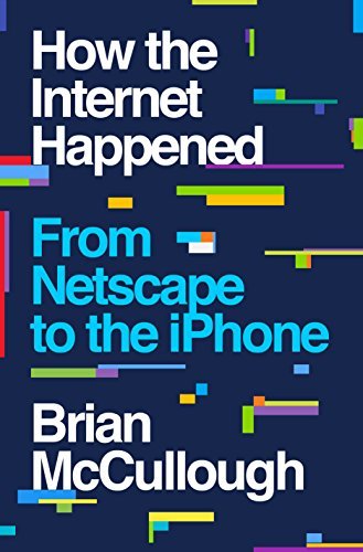 ダウンロード  How the Internet Happened: From Netscape to the iPhone (English Edition) 本