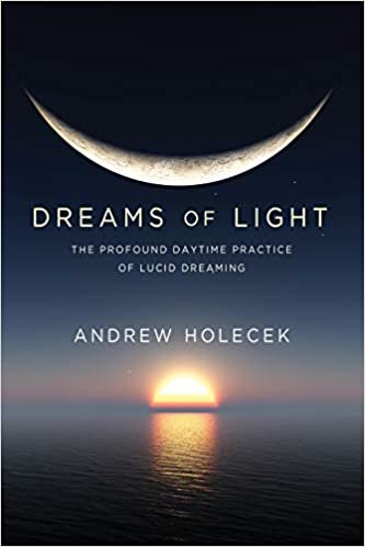 ダウンロード  Dreams of Light: The Profound Daytime Practice of Lucid Dreaming 本