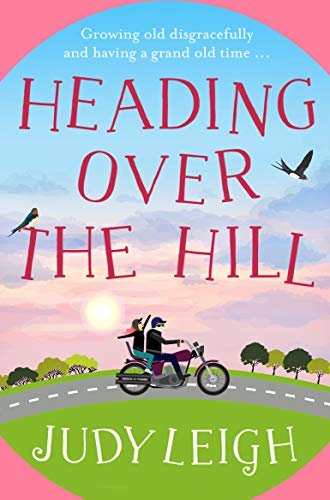 ダウンロード  Heading Over the Hill: The perfect funny, uplifting read for 2020 (English Edition) 本