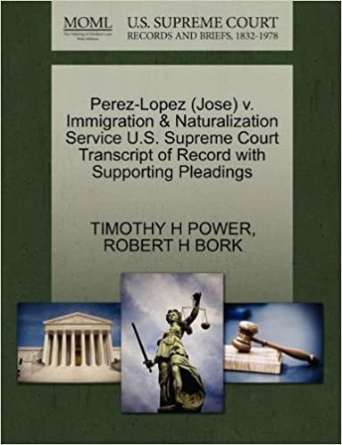indir Perez-Lopez (Jose) v. Immigration &amp; Naturalization Service U.S. Supreme Court Transcript of Record with Supporting Pleadings