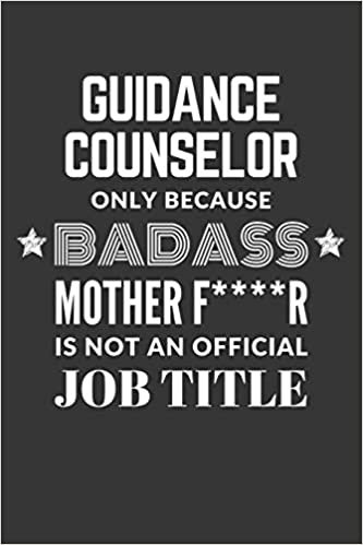 indir Guidance Counselor Only Because Badass Mother F****R Is Not An Official Job Title Notebook: Lined Journal, 120 Pages, 6 x 9, Matte Finish