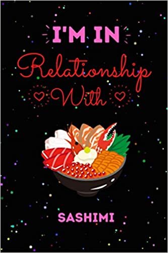 indir I’m In Relationship With Sashimi Journal Notebook: Cute Sashimi Journal Notebook For Kids, Men ,Women ,Friends, Who Loves Sashimi .Gifts for Birthday, Thanksgiving day, Holiday and Sashimi lovers.