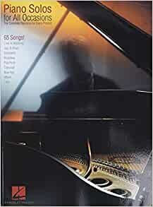 Piano Solos for All Occasions: The Complete Resource for Every Pianist!