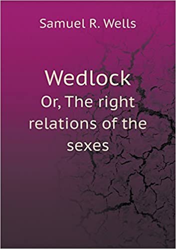 indir Wedlock Or, The right relations of the sexes