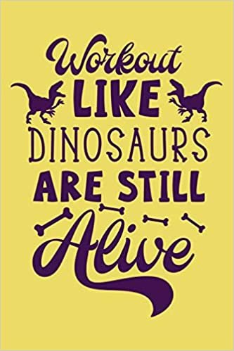 Workout Like Dinosaur are Still Alive Workout Logbook for Dinosaur Lovers: Effective Funny Exercise Tracker for Workout ~ Fall in Love with Your Body More indir