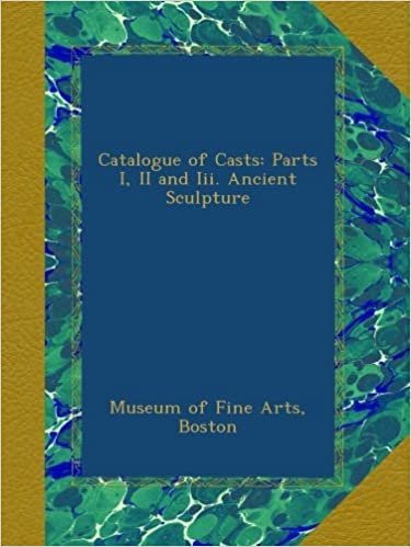 Catalogue of Casts: Parts I, II and Iii. Ancient Sculpture indir
