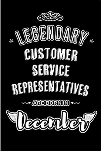 Legendary Customer Service Representatives are born in December: Blank Lined profession Journal Notebooks Diary as Appreciation, Birthday, Welcome, ... & friends. Alternative to B-day present Card indir