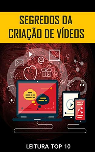 Segredos Da Criação De Vídeos: E-book Segredos Da Criação De Vídeos (Portuguese Edition)