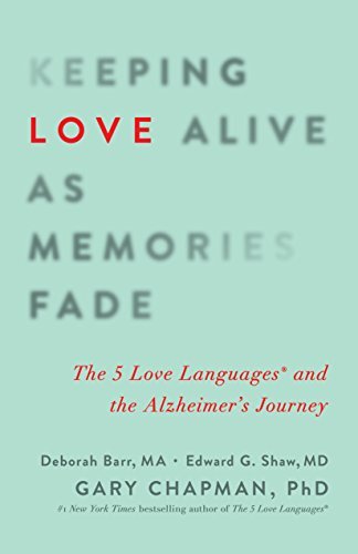 ダウンロード  Keeping Love Alive as Memories Fade: The 5 Love Languages and the Alzheimer's Journey (English Edition) 本