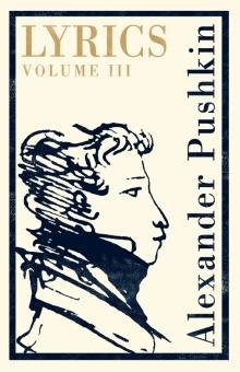 Бесплатно   Скачать Alexander Pushkin: Lyrics. Volume 3 (1824-29)