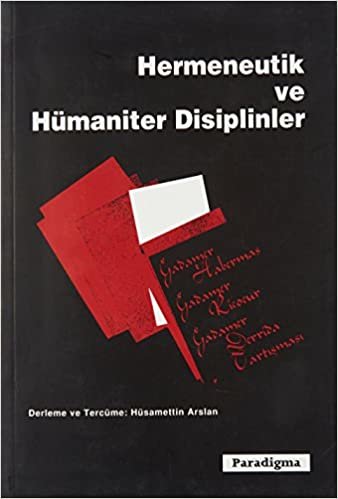 Hermeneutik ve Hümaniter Disiplinler: Gadamer - Habermas, Gadamer - Ricoeur, Gadamer - Derrida Tartışması indir
