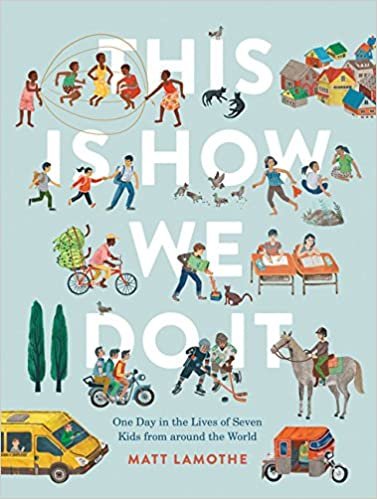 This Is How We Do It: One Day in the Lives of Seven Kids from around the World (Easy Reader Books, Children Around the World Books, Preschool Prep Books) ダウンロード