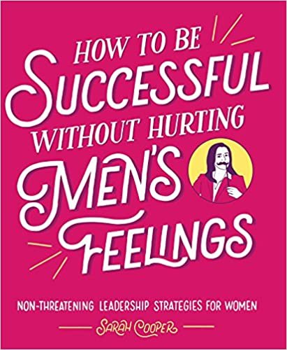ダウンロード  How to Be Successful without Hurting Men's Feelings: Non-threatening Leadership Strategies for Women 本