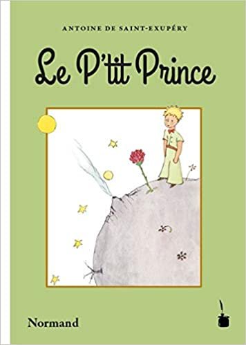 Der kleine Prinz. Le P'tit Prince: Übersetzung in den normannischen Dialekt / Traduction en normand indir