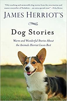 James Herriot's Dog Stories: Warm and Wonderful Stories About the Animals Herriot Loves Best ダウンロード