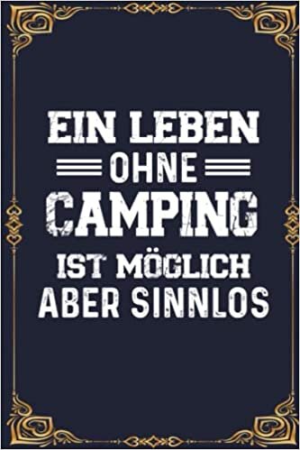 Ein Leben Ohne Camping Ist Möglich Aber Sinnlos: Perfect Calendar 2023 Notebook Gift | A5 6x9 format (15.24 x 22.86 cm) ダウンロード