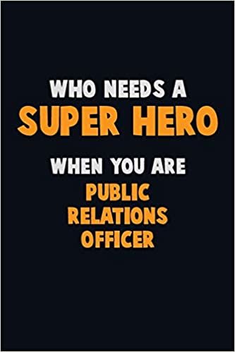 اقرأ Who Need A SUPER HERO, When You Are Public Relations officer: 6X9 Career Pride 120 pages Writing Notebooks الكتاب الاليكتروني 