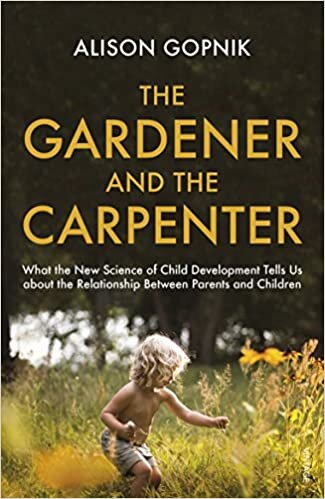 indir The Gardener and the Carpenter: What the New Science of Child Development Tells Us About the Relationship Between Parents and Children