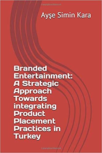 indir Branded Entertainment: A Strategic Approach Towards Integrating Product Placement Practices in Turkey