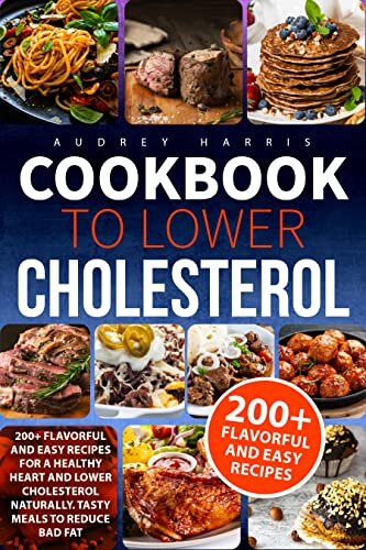 ダウンロード  Cookbook to lower Cholesterol: 200+ Flavorful and Easy Recipes low in cholesterol with healty food. Tasty Food to live a healty life. (English Edition) 本