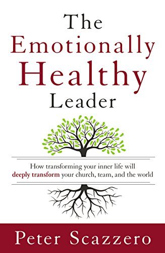ダウンロード  The Emotionally Healthy Leader: How Transforming Your Inner Life Will Deeply Transform Your Church, Team, and the World (English Edition) 本