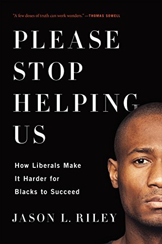 ダウンロード  Please Stop Helping Us: How Liberals Make It Harder for Blacks to Succeed (English Edition) 本