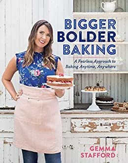 Bigger Bolder Baking: A Fearless Approach to Baking Anytime, Anywhere (English Edition)