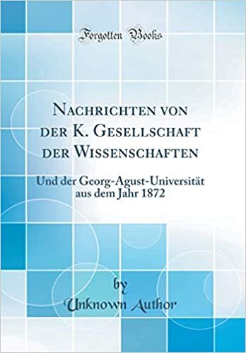indir Nachrichten von der K. Gesellschaft der Wissenschaften: Und der Georg-Agust-Universität aus dem Jahr 1872 (Classic Reprint)