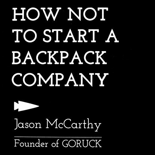 ダウンロード  How Not to Start a Backpack Company 本