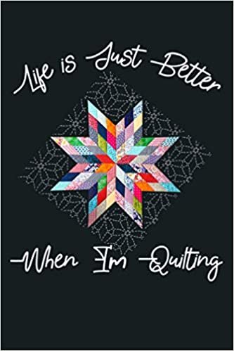 indir Life Is Just Better When I M Quilting: Notebook Planner - 6x9 inch Daily Planner Journal, To Do List Notebook, Daily Organizer, 114 Pages