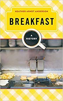 ダウンロード  Breakfast: A History (Meal Series (Rowman & Littlefield Studies in Food and Gastronomy)) 本