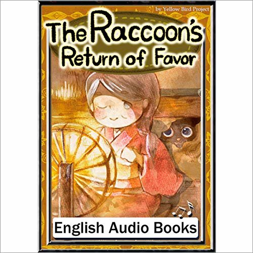 The Raccoon’s Return of Favor（たぬきの恩返し・英語版）: きいろいとり文庫　その72 ダウンロード