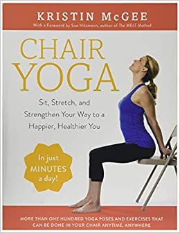 ダウンロード  Chair Yoga: Sit, Stretch, and Strengthen Your Way to a Happier, Healthier You 本