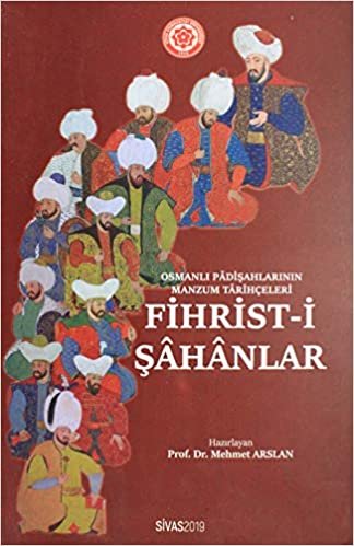 Fihrist-i Şahanlar: Osmanlı Padişahlarının Manzum Tarihçeleri indir