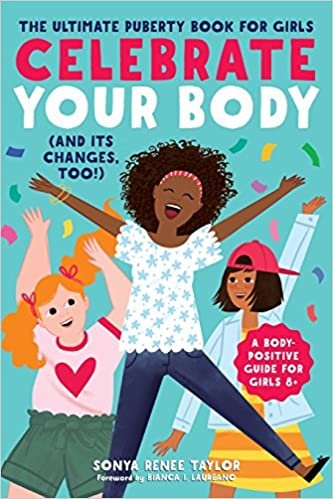 ダウンロード  Celebrate Your Body (and Its Changes, Too!): The Ultimate Puberty Book for Girls 本