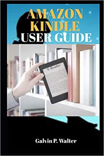 ダウンロード  AMAZON KINDLE USER GUIDE: A Guide On How To Operate and Use the Amazon Kindle With Pictorial Illustrations for Beginners And Seniors 本