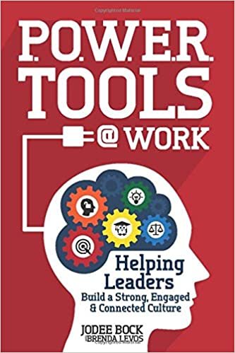 indir P.O.W.E.R. Tools @ Work: Helping Leaders Build a Strong, Engaged &amp; Connected Culture