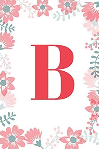 indir B: Monogram Initial B Journal for Girls and Women, White Floral 6 x 9