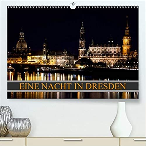 Eine Nacht in Dresden (Premium, hochwertiger DIN A2 Wandkalender 2021, Kunstdruck in Hochglanz): Auch in der Nacht eine der wundervollsten Stadt Europas, Dresden. (Monatskalender, 14 Seiten )