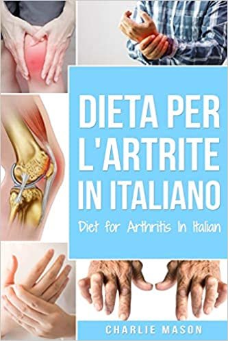 ダウンロード  Dieta per l'Artrite In italiano/ Diet for Arthritis In Italian 本