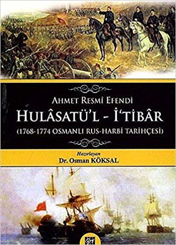 Hulasatü’l - İtibar: 1768-1774 Osmanlı Rus-Harbi Tarihçesi indir