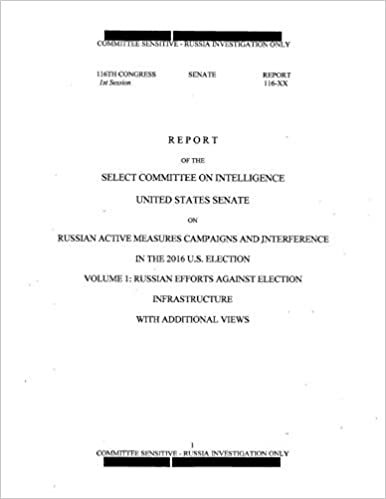 indir REPORT OF THE SELECT COMMITTEE ON INTELLIGENCE UNITED STATES SENATE ON RUSSIAN ACTIVE MEASURES CAMPAIGNS AND INTERFERENCE IN THE 2016 U.S. ELECTION: ... ELECTION INFRASTRUCTURE WITH ADDITIONAL VIEWS